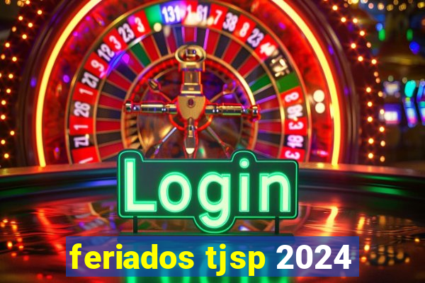 feriados tjsp 2024